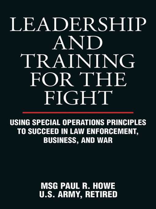 Title details for Leadership and Training for the Fight by Paul R. Howe - Available